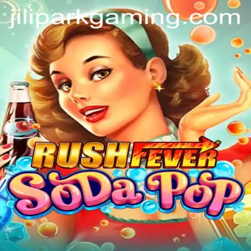 RushFeverSodaPop: Dive into the Thrilling World of Jilipark's Latest Game